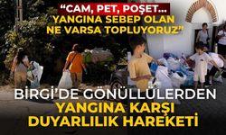 Birgi’de Gönüllülerden Yangına Karşı Duyarlılık Hareketi “Cam, Pet, Poşet… Yangına Sebep Olan Ne Varsa Topluyoruz”