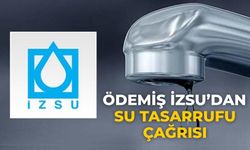ÖDEMİŞ İZSU’DAN SU TASARRUFU ÇAĞRISI