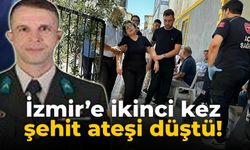 İzmir’e ikinci kez şehit ateşi düştü!