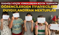 ÖDEMİŞLİ KÜÇÜK YÜREKLERDEN BÜYÜK TEŞEKKÜR Öğrencilerden İtfaiyecilere Duygulandıran Mektuplar