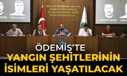 ÖDEMİŞ’TE YANGIN ŞEHİTLERİNİN İSİMLERİ YAŞATILACAK