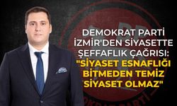 Demokrat Parti İzmir'den Siyasette Şeffaflık Çağrısı: "Siyaset Esnaflığı Bitmeden Temiz Siyaset Olmaz"