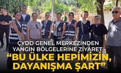 ÇYDD GENEL MERKEZİNDEN YANGIN BÖLGELERİNE ZİYARET “BU ÜLKE HEPİMİZİN, DAYANIŞMA ŞART”