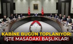 Kabine bugün toplanıyor: İşte masadaki başlıklar!