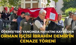 Ödemiş'teki yangında hayatını kaybeden orman işçisi İbrahim Demir'in cenaze töreni