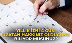 Yıllık izni 4 gün uzatan hakkınız olduğunu biliyor musunuz?