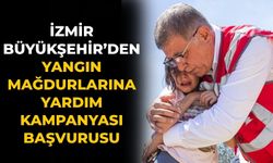 İzmir Büyükşehir’den Yangın Mağdurlarına Yardım Kampanyası Başvurusu