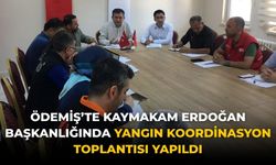 Ödemiş’te Kaymakam Erdoğan Başkanlığında Yangın Koordinasyon Toplantısı yapıldı