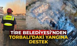 Tire Belediyesi’nden Torbalı’daki Yangına Destek