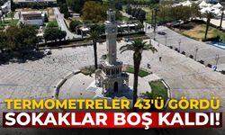 Termometreler 43'ü gördü Sokaklar boş kaldı!