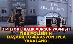 3 Milyon Liralık Vurgun Yapmıştı Tire Polisinin Başarılı Operasyonuyla Yakalandı