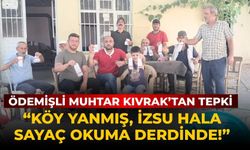 ÖDEMİŞLİ MUHTAR KIVRAK’TAN TEPKİ “KÖY YANMIŞ, İZSU HALA SAYAÇ OKUMA DERDİNDE!”