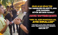DİLEK ACAR GÜLEÇ’TEN  “BU YANGIN BİR FELAKETTİ, AMA AYNI ZAMANDA BÜYÜK BİR DERS OLMALI” ARTIK YAPTIRIM ŞART!