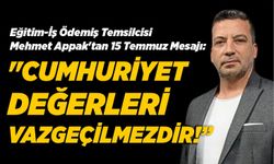Eğitim-İş Ödemiş Temsilcisi Mehmet Appak'tan 15 Temmuz Mesajı: "Cumhuriyet Değerleri Vazgeçilmezdir!"