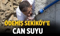 Ödemiş Sekiköy’e can suyu