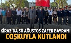 Kiraz’da 30 Ağustos Zafer Bayramı Coşkuyla Kutlandı