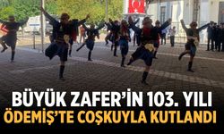 Büyük Zafer’in 103. Yılı Ödemiş’te Coşkuyla Kutlandı