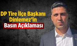 DP Tire İlçe Başkanı Dinlemez’in Basın Açıklaması