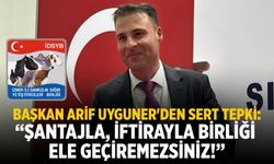 BAŞKAN ARİF UYGUNER'DEN SERT TEPKİ: “ŞANTAJLA, İFTİRAYLA BİRLİĞİ ELE GEÇİREMEZSİNİZ!”
