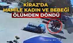 KİRAZ’DA HAMİLE KADIN VE BEBEĞİ ÖLÜMDEN DÖNDÜ