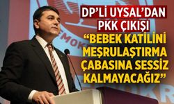 DP’li Uysal’dan PKK Çıkışı “Bebek Katilini Meşrulaştırma Çabasına Sessiz Kalmayacağız”