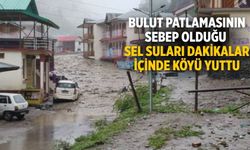 Bulut patlamasının sebep olduğu sel suları dakikalar içinde köyü yuttu