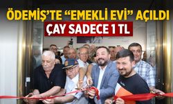 Ödemiş’te “Emekli Evi” Açıldı Çay sadece 1 TL