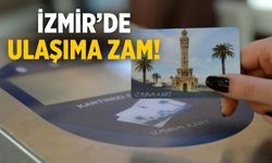 İZMİR’DE ULAŞIMA ZAM!