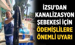 İZSU’dan Kanalizasyon Şebekesi İçin Ödemişlilere Önemli Uyarı
