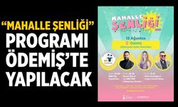 “MAHALLE ŞENLİĞİ” PROGRAMI ÖDEMİŞ’TE YAPILACAK