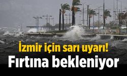 İzmir için sarı uyarı!