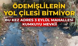 Ödemişlilerin Yol Çilesi Bitmiyor Bu kez adres 3 Eylül Mahallesi Kumkuyu Mevkii