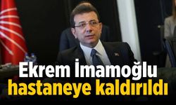 Ekrem İmamoğlu hastaneye kaldırıldı