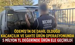 Ödemiş’te kaçakçılık ve Sahte ürün operasyonu