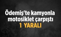 Ödemiş'te kamyonla motosiklet çarpıştı 1  yaralı
