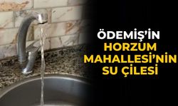 Ödemiş’in Horzum Mahallesi’nin su çilesi
