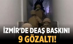 İzmir'de DEAŞ baskını: 9 gözaltı!