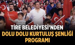 Tire Belediyesi’nden dolu dolu Kurtuluş Şenliği Programı