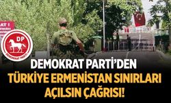 DP’den Türkiye Ermenistan sınırları açılsın çağrısı!