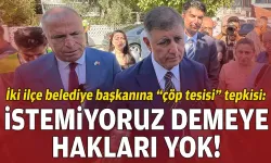Tugay’dan iki ilçe belediye başkanına “çöp tesisi” tepkisi: İstemiyoruz demeye hakları yok!