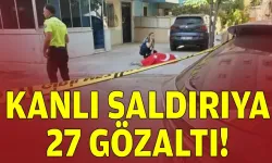 İzmir'deki kanlı saldırıya 27 gözaltı!