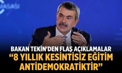 Bakan Tekin'den flaş açıklamalar “8 Yıllık kesintisiz eğitim antidemokratiktir”