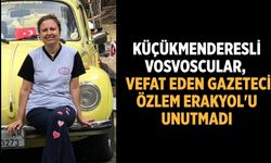 KÜÇÜKMENDERESLİ VOSVOSCULAR,   VEFAT EDEN GAZETECİ ÖZLEM ERAKYOL'U UNUTMADI