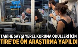Tarihe Saygı Yerel Koruma Ödülleri İçin Tire’de Ön Araştırma yapıldı