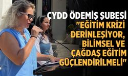 ÇYDD ÖDEMİŞ ŞUBESİ "EĞİTİM KRİZİ DERİNLEŞİYOR, BİLİMSEL VE ÇAĞDAŞ EĞİTİM GÜÇLENDİRİLMELİ"