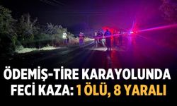 Ödemiş-Tire Karayolunda Feci Kaza: 1 Ölü, 8 Yaralı
