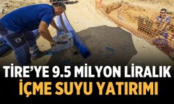 Tire’ye 9.5 milyon liralık içme suyu yatırımı