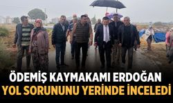Ödemiş Kaymakamı Erdoğan Yol Sorununu Yerinde İnceledi