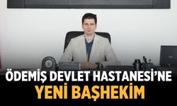 Ödemiş Devlet Hastanesi’ne yeni başhekim