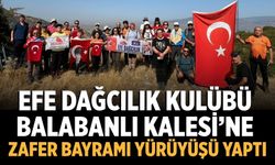 EFE DAĞCILIK KULÜBÜ BALABANLI KALESİ’NE ZAFER BAYRAMI YÜRÜYÜŞÜ YAPTI